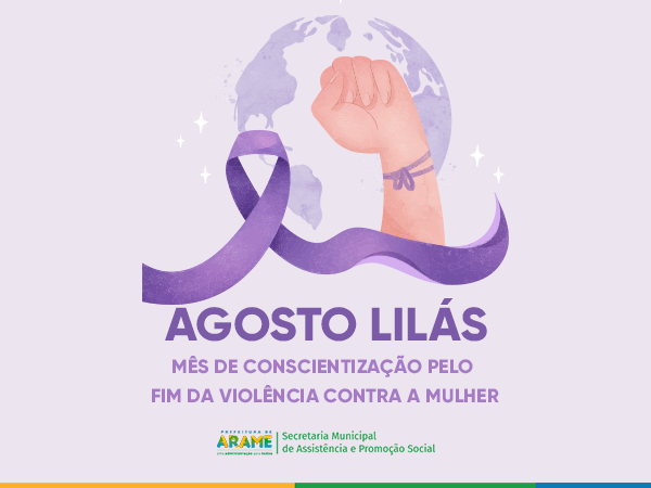 AGOSTO LILÁS, É uma campanha de enfrentamento à violência doméstica e familiar contra a mulher.